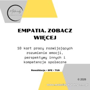 EMPATIA. ZOBACZ WIĘCEJ- karty pracy do rewalidacji materialydydaktyczne.pl 1