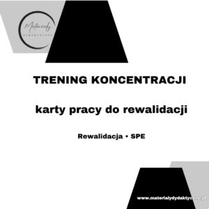 TRENING KONCENTRACJI - karty pracy do rewalidacji materialydydaktyczne.pl 1